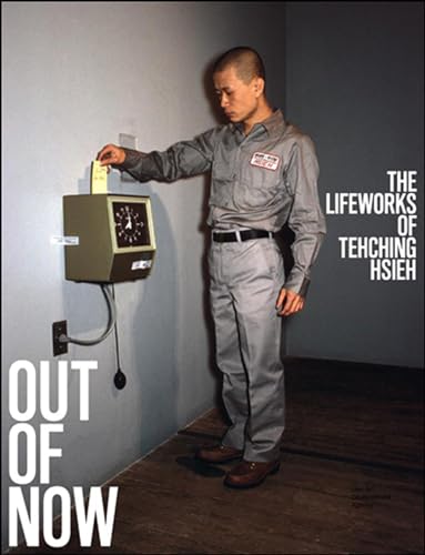 9780262528214: Out of Now, updated edition: The Lifeworks of Tehching Hsieh (The MIT Press)