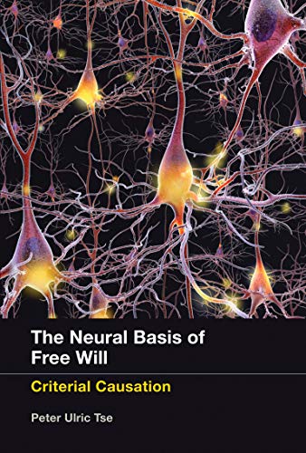 9780262528313: The Neural Basis of Free Will: Criterial Causation (The MIT Press)