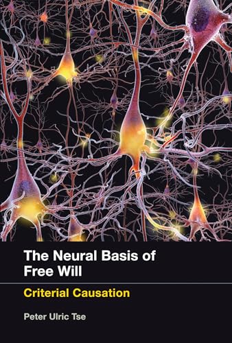 9780262528313: The Neural Basis of Free Will: Criterial Causation