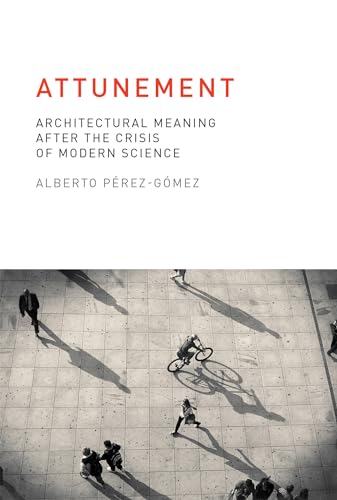 Stock image for Attunement: Architectural Meaning after the Crisis of Modern Science for sale by ThriftBooks-Atlanta