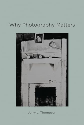 Imagen de archivo de Why Photography Matters (The MIT Press) a la venta por SecondSale