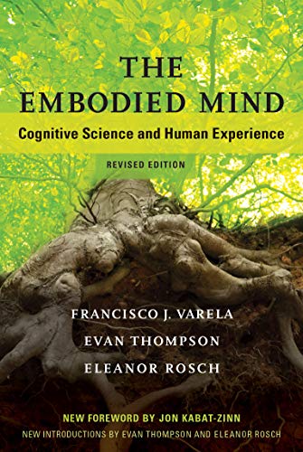 The Embodied Mind: Cognitive Science and Human Experience (The MIT Press) -  Varela, Francisco J.: 9780262529365 - AbeBooks