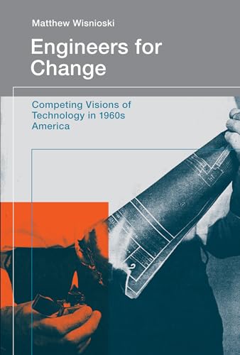 9780262529792: Engineers for Change: Competing Visions of Technology in 1960s America (Engineering Studies)