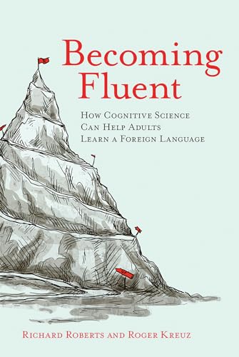 Imagen de archivo de Becoming Fluent: How Cognitive Science Can Help Adults Learn a Foreign Language (Mit Press) a la venta por Books From California