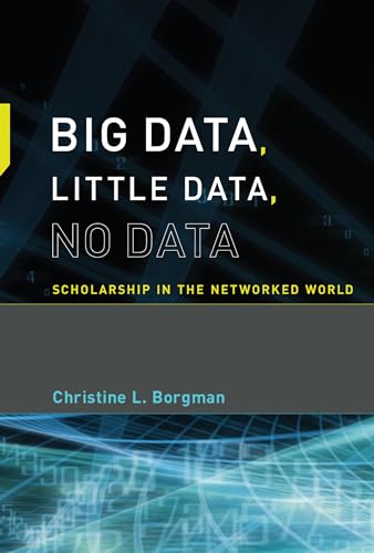 Stock image for Big Data, Little Data, No Data: Scholarship in the Networked World (Mit Press) for sale by BooksRun