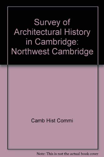 Imagen de archivo de Survey of Architectural History in Cambridge: Northwest Cambridge & Survey Index a la venta por RW Books