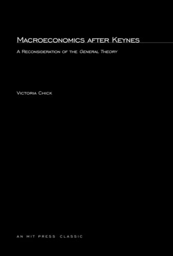Macroeconomics after Keynes: A Reconsideration of the General Theory (9780262530453) by Chick, Victoria