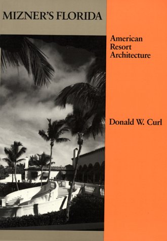 Beispielbild fr Mizner's Florida: American Resort Architecture (Architectural History Foundation Book) zum Verkauf von Wonder Book