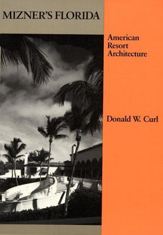 Stock image for Mizner's Florida: American Resort Architecture (Architectural History Foundation Book) for sale by Wonder Book