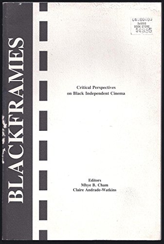 Imagen de archivo de Black Frames: Critical Perspectives on Independent Black Cinema a la venta por ThriftBooks-Atlanta
