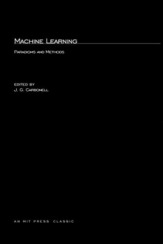 Imagen de archivo de Machine Learning: Paradigms and Methods (Special Issues of Artificial Intelligence) (Bradford - Special Issues of AI; An Inte) a la venta por AwesomeBooks