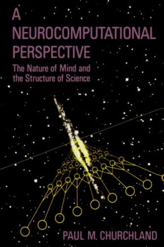 Beispielbild fr A Neurocomputational Perspective: The Nature of Mind and the Structure of Science zum Verkauf von Wonder Book
