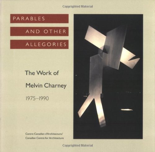 Beispielbild fr Parables and Other Allegories: The Work of Melvin Charney, 1975-1990 zum Verkauf von Hennessey + Ingalls