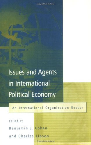 Stock image for Issues and Agents in International Political Economy: An International Organization Reader for sale by Bellwetherbooks