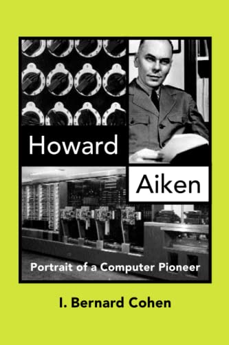 Stock image for Howard Aiken: Portrait of a Computer Pioneer for sale by George Cross Books
