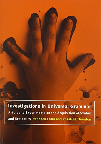 Stock image for Investigations in Universal Grammar: A Guide to Experiments on the Acquisition of Syntax and Semantics (Language, Speech, and Communication Series) for sale by medimops