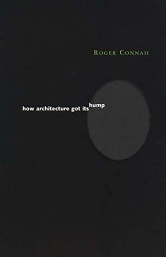 9780262531887: How Architecture Got Its Hump (MIT Press) (Preston Thomas Memorial Lecture Series)