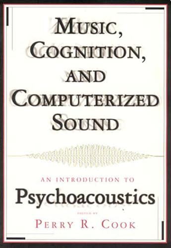 Stock image for Music, Cognition, and Computerized Sound: An Introduction to Psychoacoustics for sale by Bellwetherbooks
