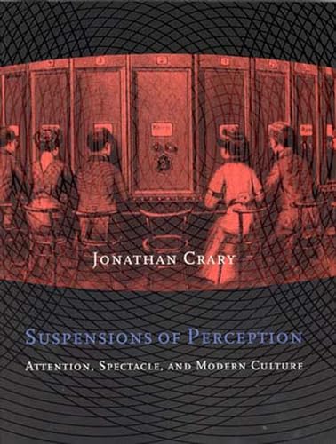 Stock image for Suspensions of Perception: Attention, Spectacle, and Modern Culture (October Books) for sale by Bellwetherbooks