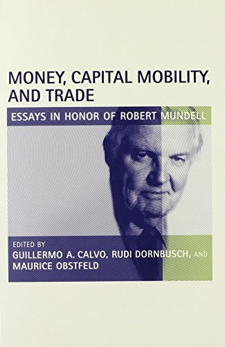 Beispielbild fr Money, Capital Mobility, and Trade: Essays in Honor of Robert A. Mundell (The MIT Press) zum Verkauf von Bellwetherbooks