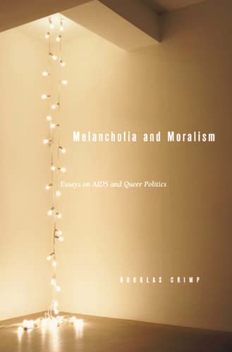 Melancholia and Moralism: Essays on AIDS and Queer Politics (Mit Press) (9780262532648) by Crimp, Douglas