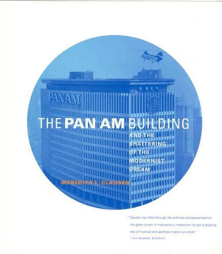 THE PAN AM BUILDING And the Shattering of the Modernist Dream