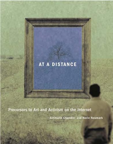 At a Distance: Precursors to Art and Activism on the Internet (Leonardo)
