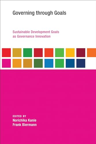 Stock image for Governing through Goals: Sustainable Development Goals as Governance Innovation (Earth System Governance) for sale by SecondSale
