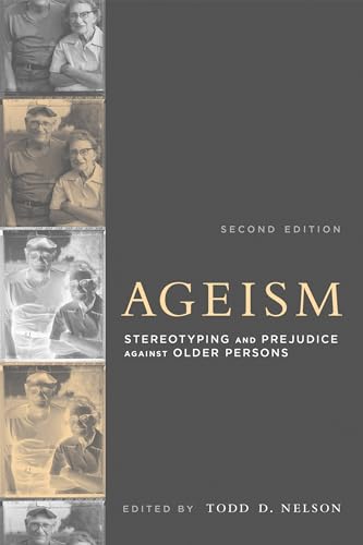 Beispielbild fr Ageism: Stereotyping and Prejudice Against Older Persons (A Bradford Book) zum Verkauf von Monster Bookshop