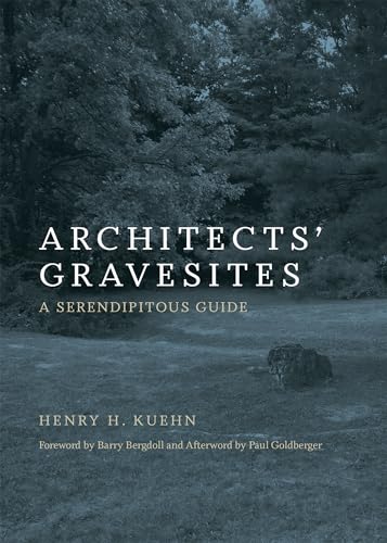 Imagen de archivo de Architects Gravesites: A Serendipitous Guide (The MIT Press) a la venta por Reuseabook