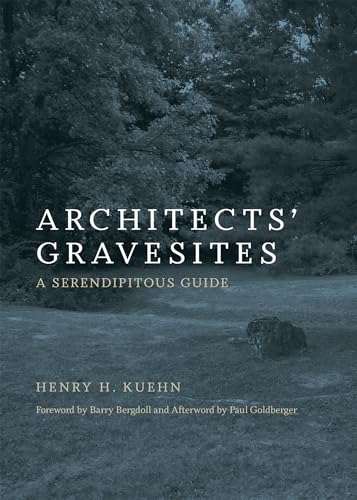 Stock image for Architects Gravesites: A Serendipitous Guide (The MIT Press) for sale by Reuseabook