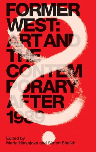 9780262533836: Former West: Art and the Contemporary after 1989