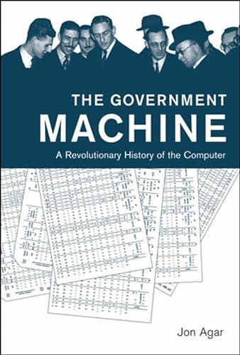 Beispielbild fr The Government Machine: A Revolutionary History of the Computer zum Verkauf von THE SAINT BOOKSTORE