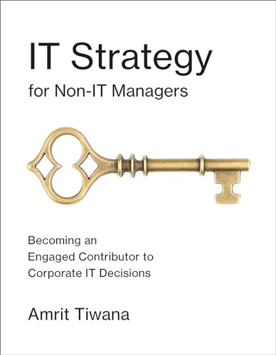9780262534154: IT Strategy for Non-IT Managers: Becoming an Engaged Contributor to Corporate IT Decisions