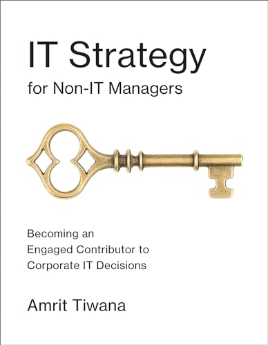 Stock image for IT Strategy for Non-IT Managers: Becoming an Engaged Contributor to Corporate IT Decisions (The MIT Press) for sale by SecondSale