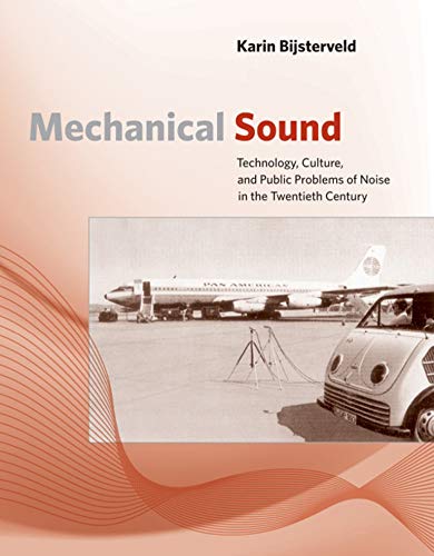 Stock image for Mechanical Sound: Technology, Culture, and Public Problems of Noise in theTwentieth Century (Inside Technology) for sale by Books Puddle