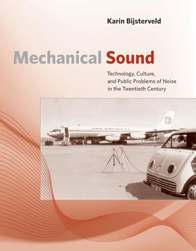 Stock image for Mechanical Sound: Technology, Culture, and Public Problems of Noise in theTwentieth Century (Inside Technology) for sale by Books Puddle