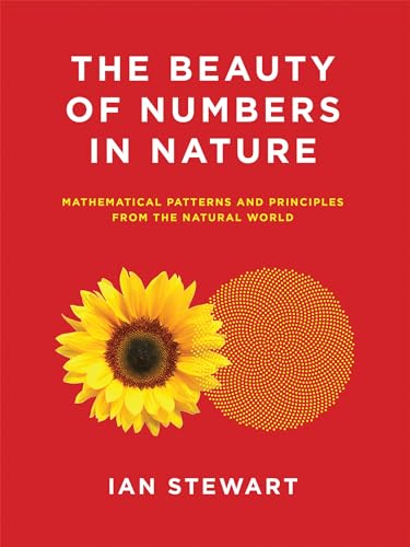 Stock image for The Beauty of Numbers in Nature: Mathematical Patterns and Principles from the Natural World (Mit Press) for sale by Goodwill Books