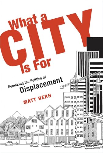 Stock image for What a City Is for: Remaking the Politics of Displacement for sale by ThriftBooks-Dallas