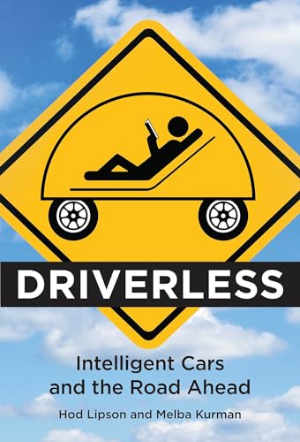 Stock image for Driverless : Intelligent Cars and the Road Ahead for sale by Better World Books