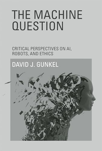 Imagen de archivo de The Machine Question: Critical Perspectives on AI, Robots, and Ethics (The MIT Press) a la venta por Textbooks_Source