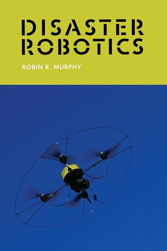 9780262534659: Disaster Robotics (Intelligent Robotics and Autonomous Agents) (Intelligent Robotics and Autonomous Agents series)