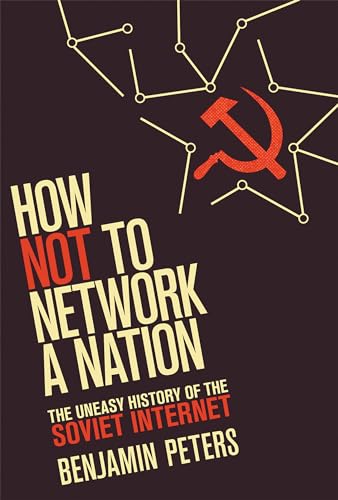 9780262534666: How Not to Network a Nation: The Uneasy History of the Soviet Internet (Information Policy)