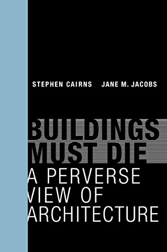 Imagen de archivo de Buildings Must Die: A Perverse View of Architecture (The MIT Press) a la venta por Books From California