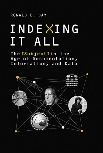 9780262534932: Indexing It All: The Subject in the Age of Documentation, Information, and Data