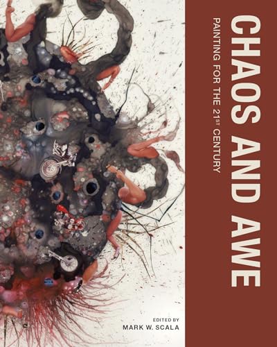 Stock image for Chaos and Awe: Painting for the 21st Century (Mit Press) for sale by The Happy Book Stack