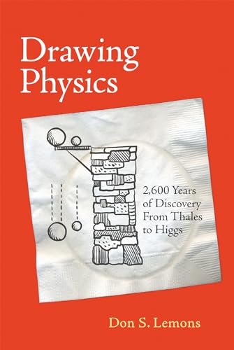 Beispielbild fr Drawing Physics (MIT Press): 2,600 Years of Discovery From Thales to Higgs (The MIT Press) zum Verkauf von Books From California