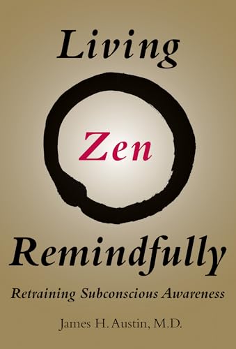 Beispielbild fr Living Zen Remindfully: Retraining Subconscious Awareness (Mit Press) zum Verkauf von Bellwetherbooks