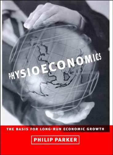 Imagen de archivo de Physioeconomics: The Basis for Long-Run Economic Growth (Mit Press) a la venta por Bellwetherbooks