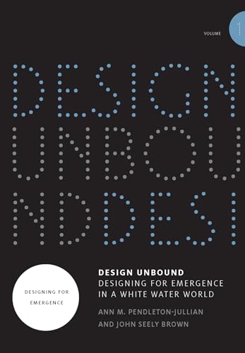 Imagen de archivo de Design Unbound: Designing for Emergence in a White Water World, Volume 1: Designing for Emergence (Infrastructures) a la venta por -OnTimeBooks-